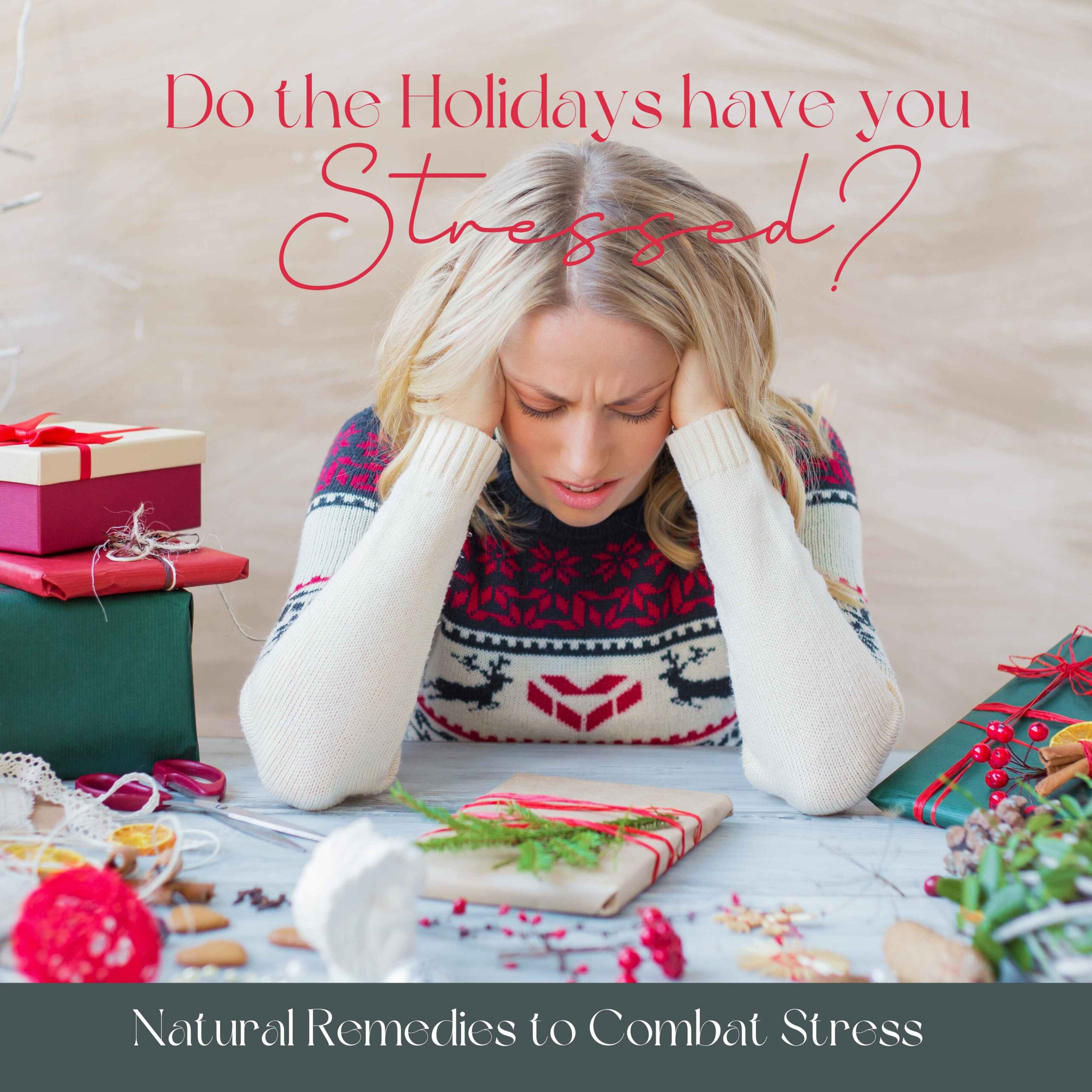Natural Remedies to combat the Holiday Stress