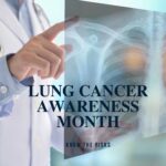 lung cancer awareness month, lung cancer, research, cancer awareness, the healthy life foundation